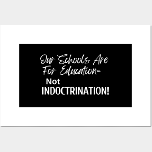 Our Schools are for Education - Not Indoctrination Posters and Art